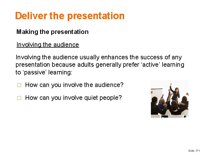 Deliver the presentation Making the presentation Involving the audience usually enhances the success of
