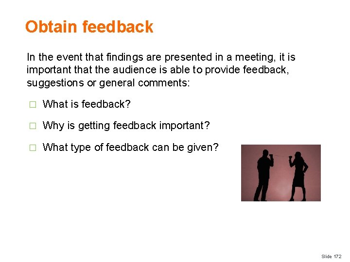 Obtain feedback In the event that findings are presented in a meeting, it is