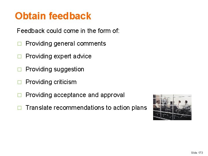 Obtain feedback Feedback could come in the form of: � Providing general comments �