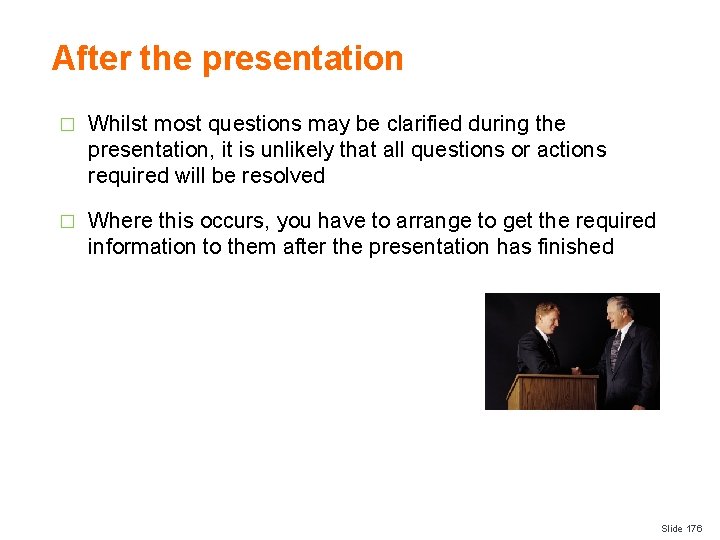 After the presentation � Whilst most questions may be clarified during the presentation, it