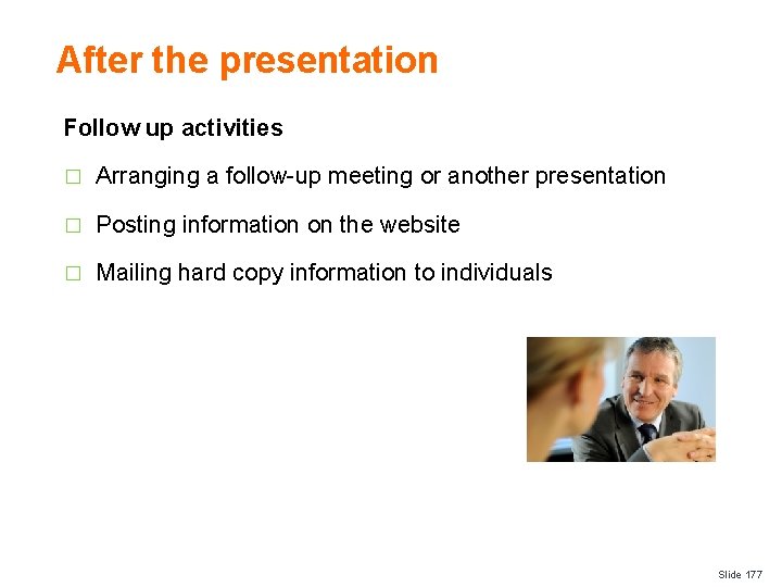 After the presentation Follow up activities � Arranging a follow-up meeting or another presentation