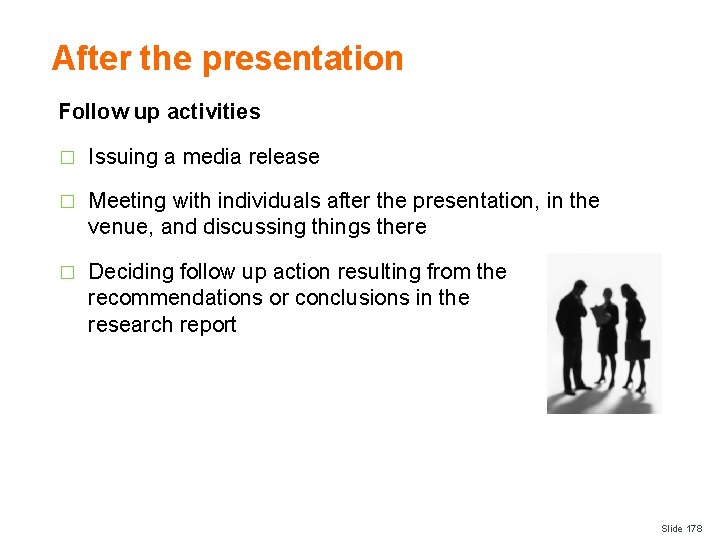 After the presentation Follow up activities � Issuing a media release � Meeting with