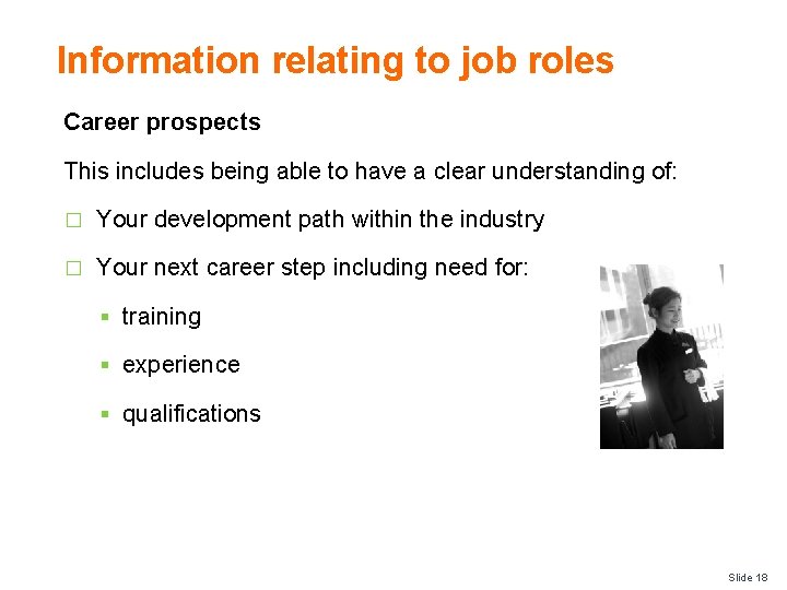 Information relating to job roles Career prospects This includes being able to have a