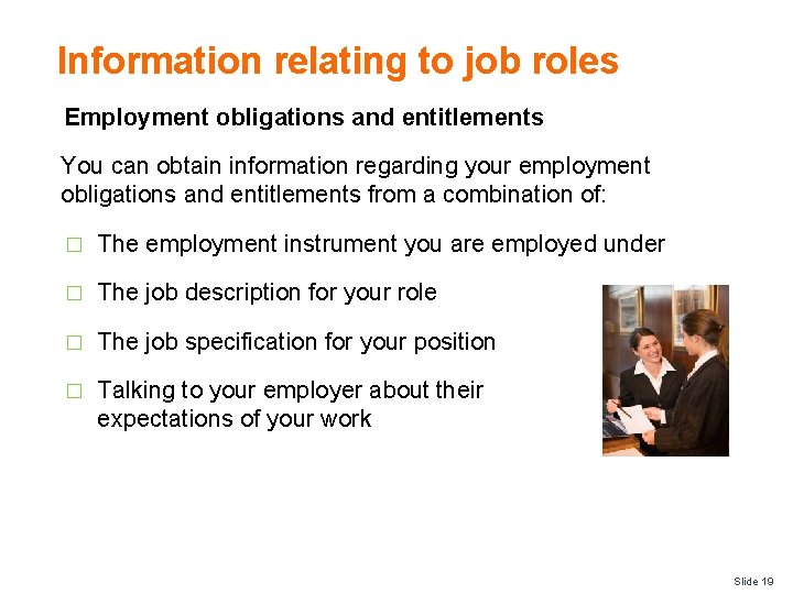 Information relating to job roles Employment obligations and entitlements You can obtain information regarding