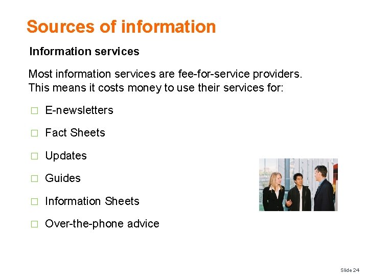 Sources of information Information services Most information services are fee-for-service providers. This means it