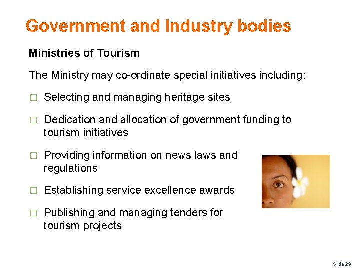 Government and Industry bodies Ministries of Tourism The Ministry may co-ordinate special initiatives including: