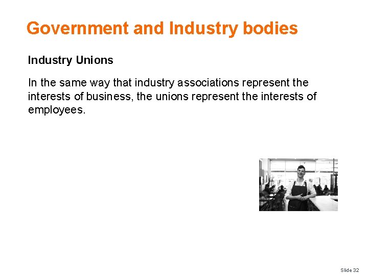 Government and Industry bodies Industry Unions In the same way that industry associations represent