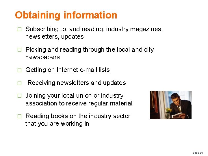 Obtaining information � Subscribing to, and reading, industry magazines, newsletters, updates � Picking and