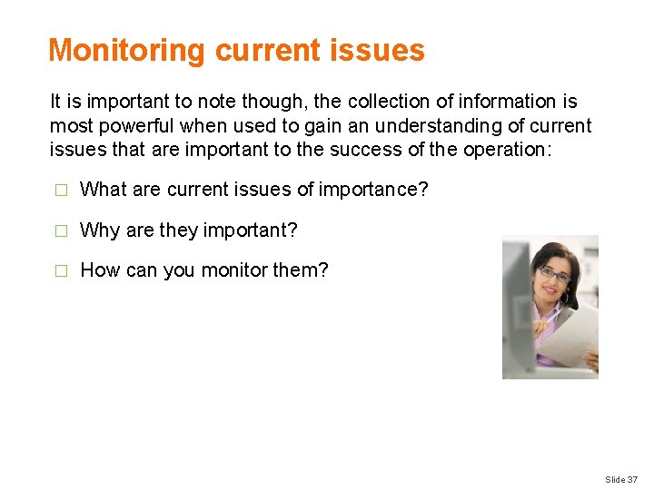 Monitoring current issues It is important to note though, the collection of information is