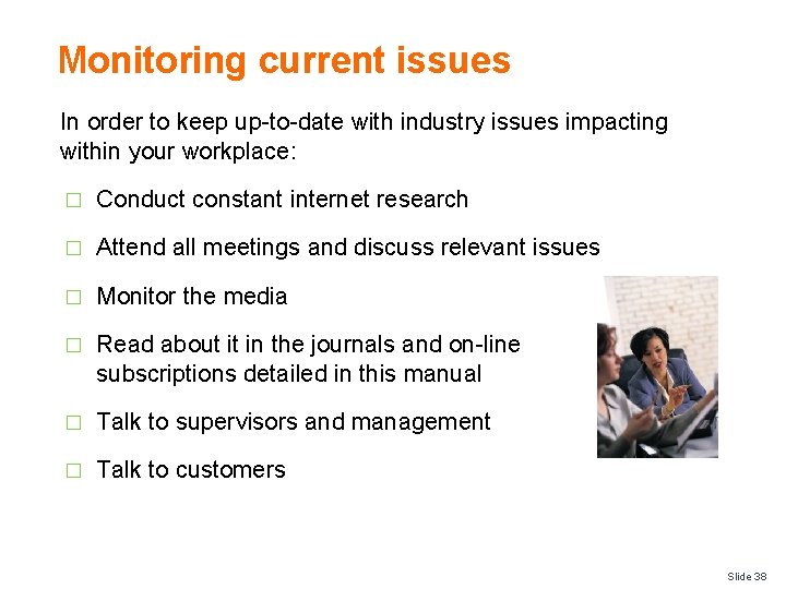 Monitoring current issues In order to keep up-to-date with industry issues impacting within your