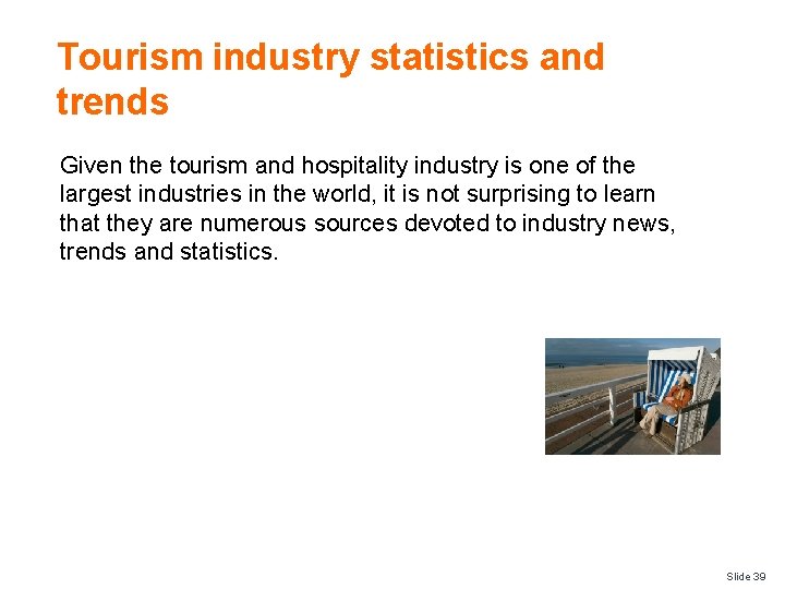 Tourism industry statistics and trends Given the tourism and hospitality industry is one of