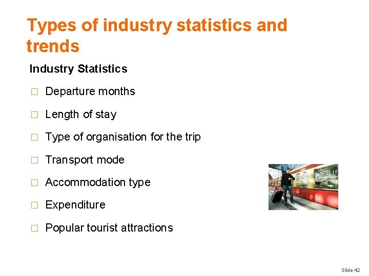 Types of industry statistics and trends Industry Statistics � Departure months � Length of