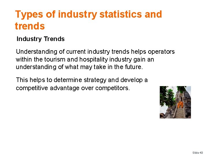 Types of industry statistics and trends Industry Trends Understanding of current industry trends helps