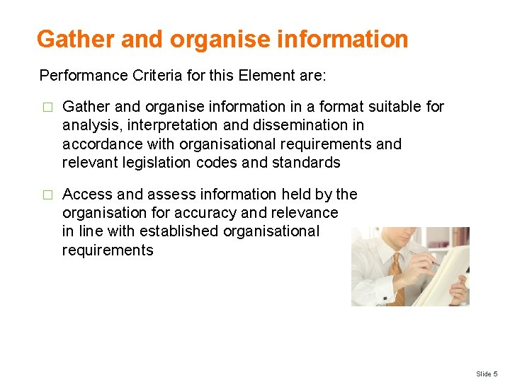 Gather and organise information Performance Criteria for this Element are: � Gather and organise