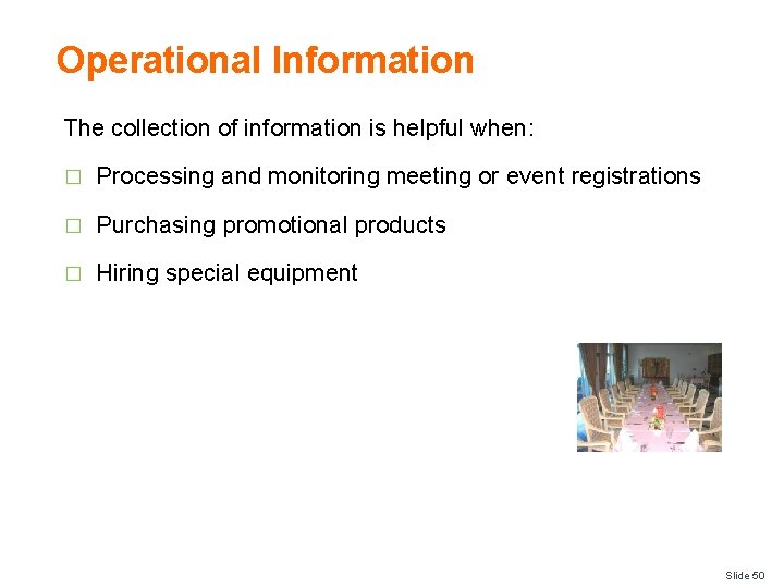 Operational Information The collection of information is helpful when: � Processing and monitoring meeting