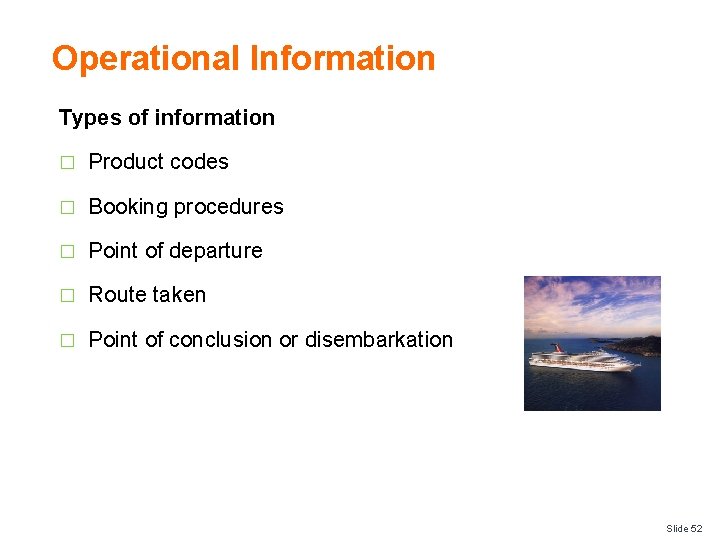 Operational Information Types of information � Product codes � Booking procedures � Point of