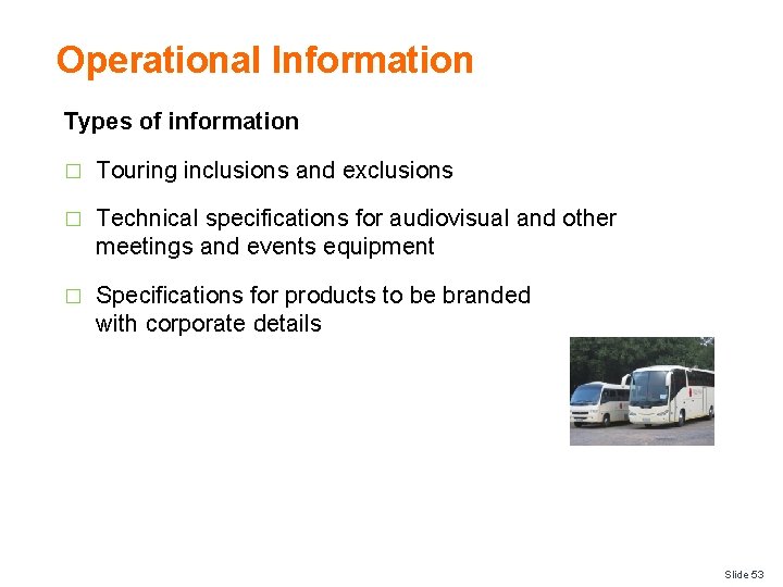 Operational Information Types of information � Touring inclusions and exclusions � Technical specifications for