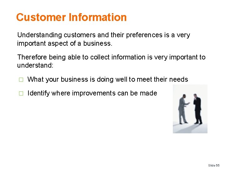 Customer Information Understanding customers and their preferences is a very important aspect of a