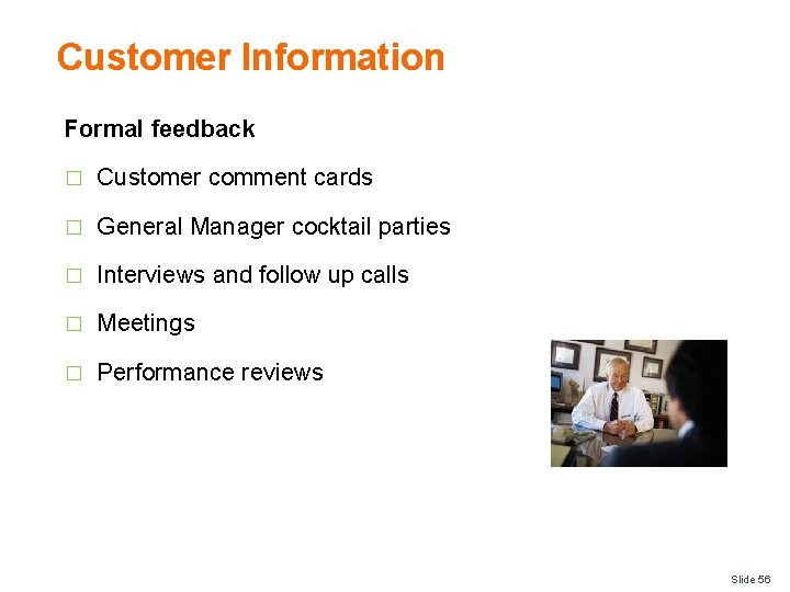 Customer Information Formal feedback � Customer comment cards � General Manager cocktail parties �