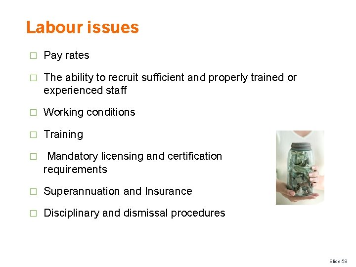 Labour issues � Pay rates � The ability to recruit sufficient and properly trained