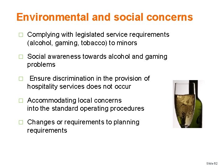 Environmental and social concerns � Complying with legislated service requirements (alcohol, gaming, tobacco) to