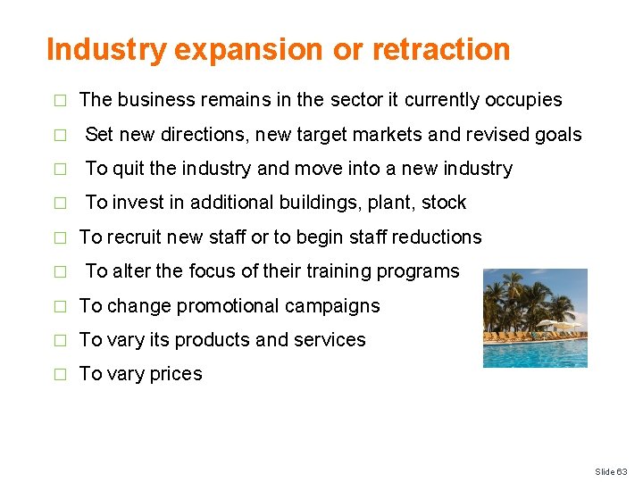 Industry expansion or retraction � The business remains in the sector it currently occupies