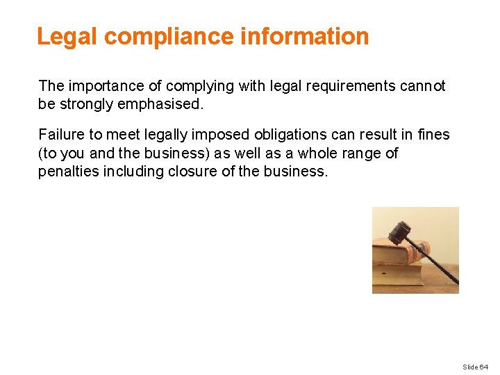 Legal compliance information The importance of complying with legal requirements cannot be strongly emphasised.