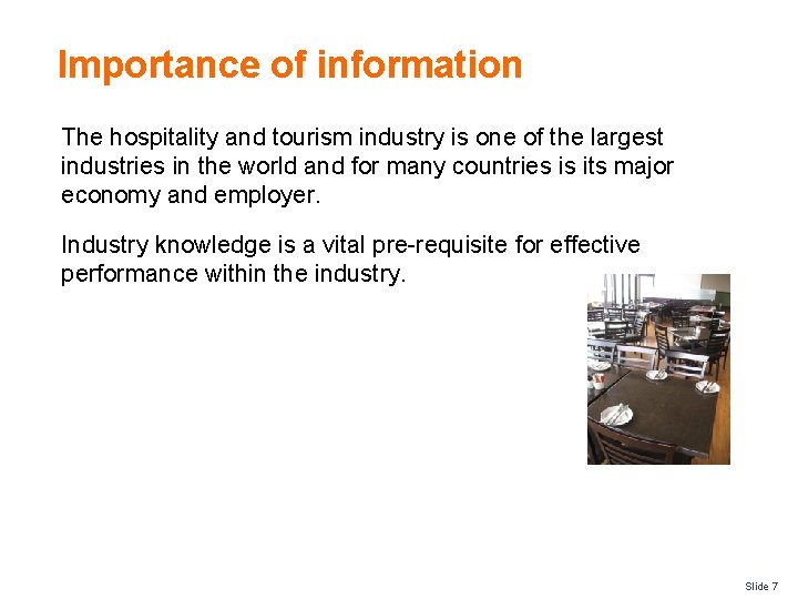Importance of information The hospitality and tourism industry is one of the largest industries