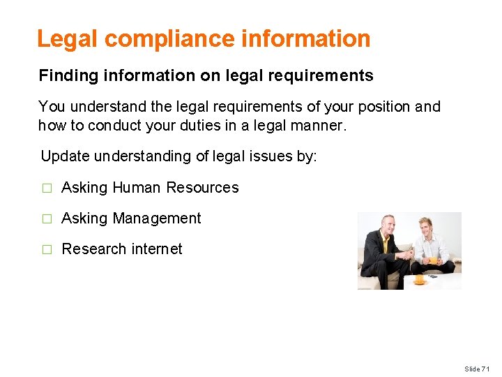Legal compliance information Finding information on legal requirements You understand the legal requirements of
