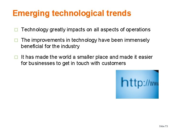 Emerging technological trends � Technology greatly impacts on all aspects of operations � The