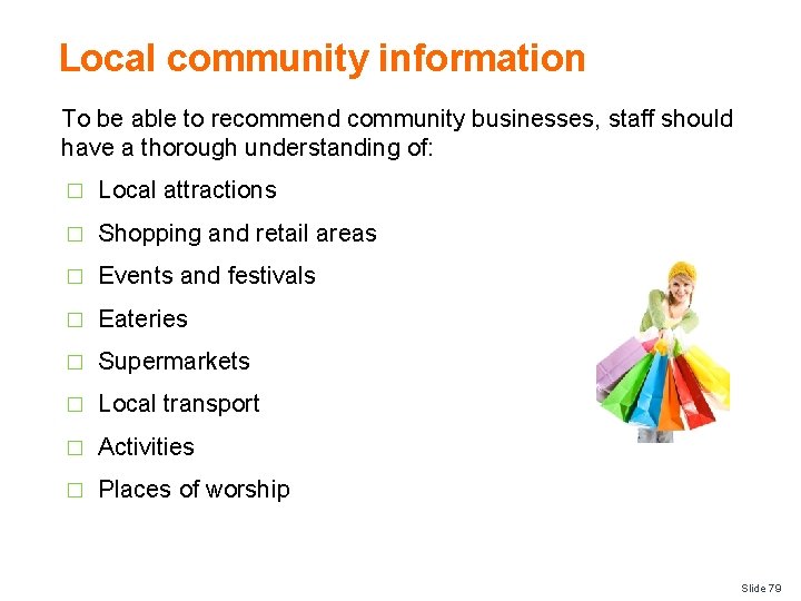 Local community information To be able to recommend community businesses, staff should have a
