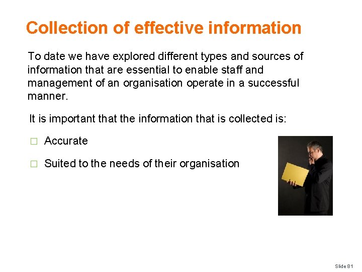 Collection of effective information To date we have explored different types and sources of