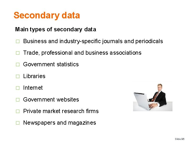 Secondary data Main types of secondary data � Business and industry-specific journals and periodicals