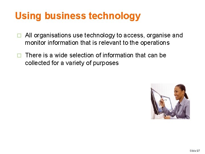Using business technology � All organisations use technology to access, organise and monitor information