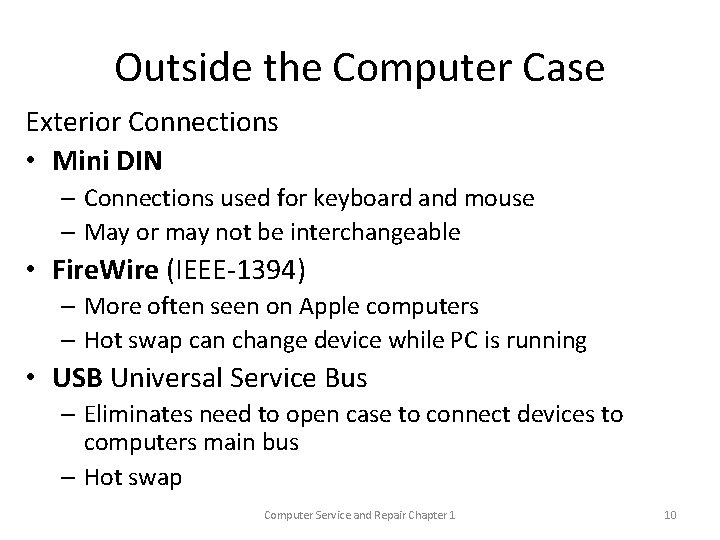 Outside the Computer Case Exterior Connections • Mini DIN – Connections used for keyboard