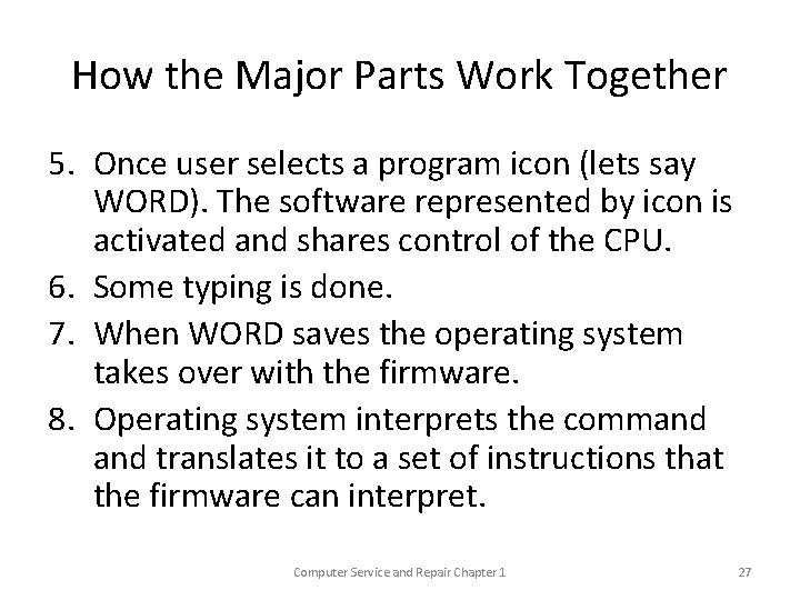 How the Major Parts Work Together 5. Once user selects a program icon (lets