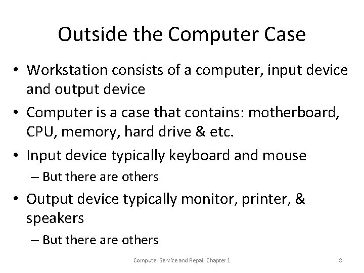 Outside the Computer Case • Workstation consists of a computer, input device and output