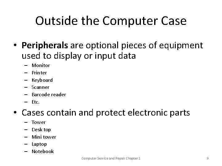 Outside the Computer Case • Peripherals are optional pieces of equipment used to display