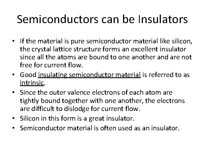 Semiconductors can be Insulators • If the material is pure semiconductor material like silicon,