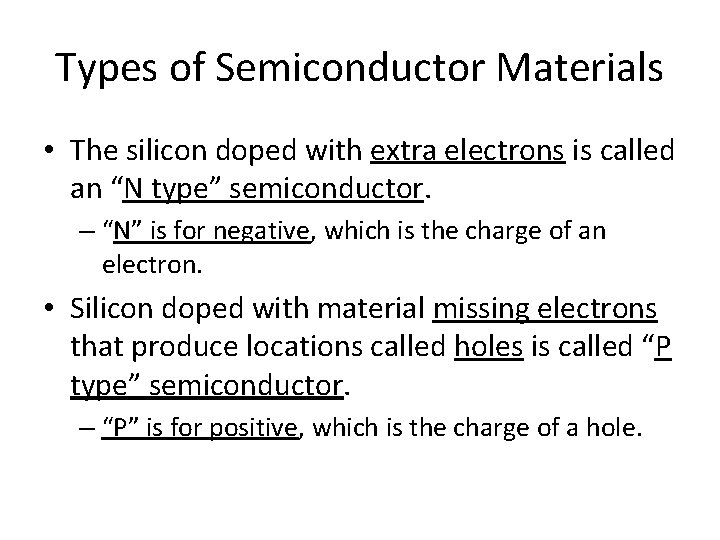 Types of Semiconductor Materials • The silicon doped with extra electrons is called an