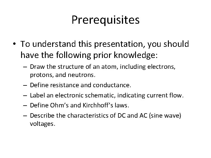 Prerequisites • To understand this presentation, you should have the following prior knowledge: –