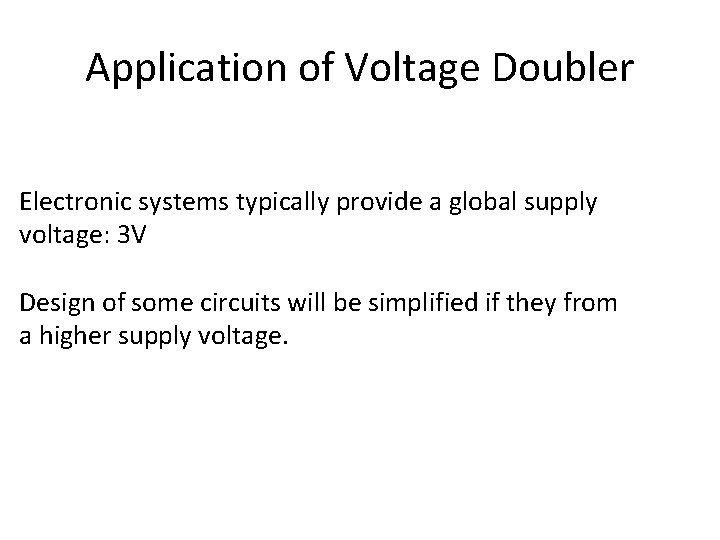 Application of Voltage Doubler Electronic systems typically provide a global supply voltage: 3 V