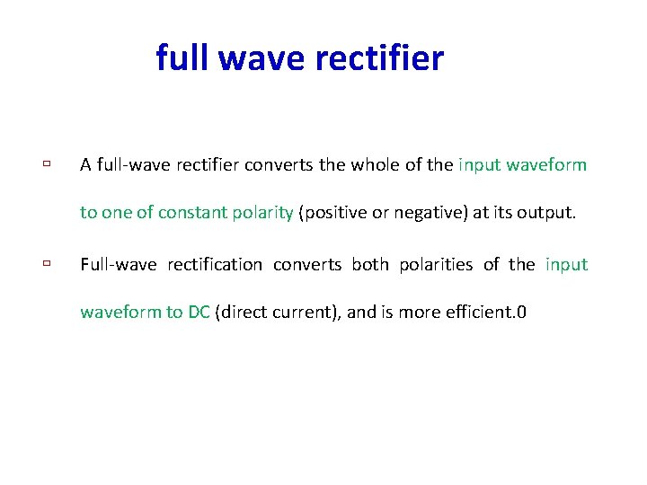 full wave rectifier ù A full-wave rectifier converts the whole of the input waveform