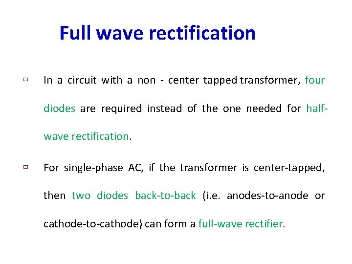 Full wave rectification ù In a circuit with a non - center tapped transformer,