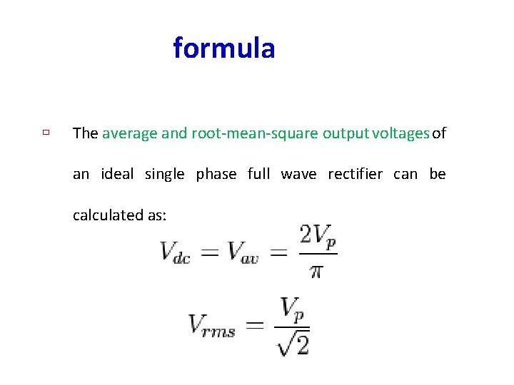 formula ù The average and root-mean-square output voltages of an ideal single phase full