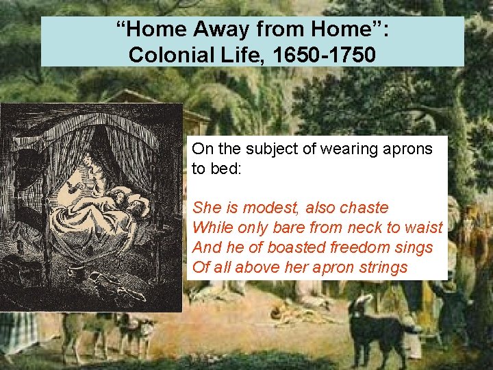 “Home Away from Home”: Colonial Life, 1650 -1750 On the subject of wearing aprons