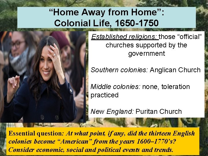 “Home Away from Home”: Colonial Life, 1650 -1750 Established religions: those “official” churches supported