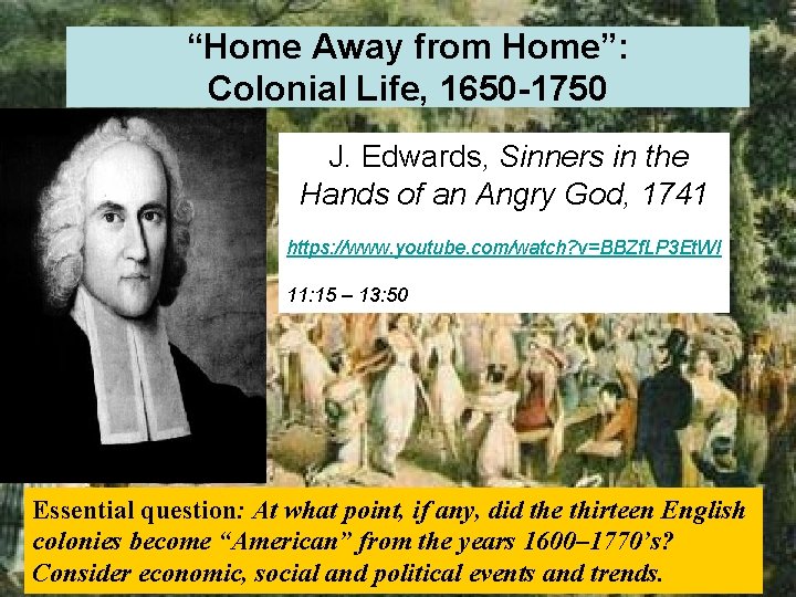 “Home Away from Home”: Colonial Life, 1650 -1750 J. Edwards, Sinners in the Hands