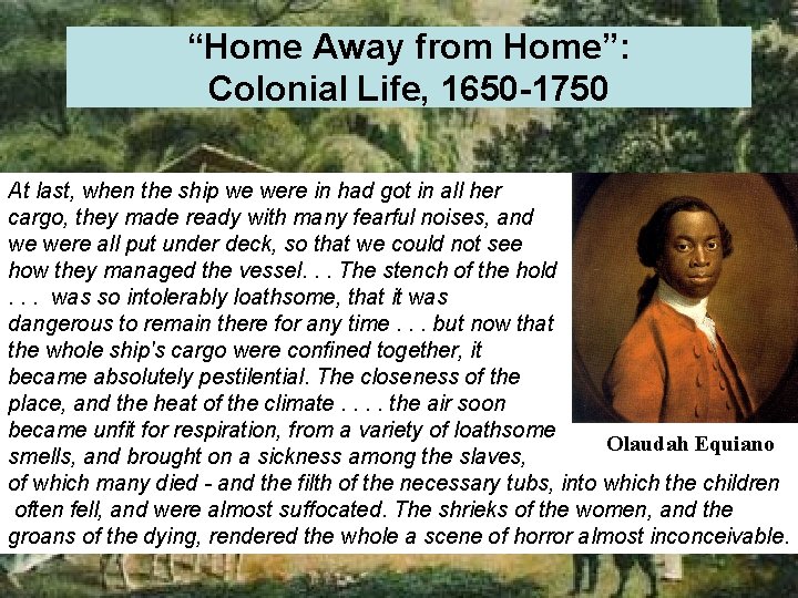 “Home Away from Home”: Colonial Life, 1650 -1750 At last, when the ship we