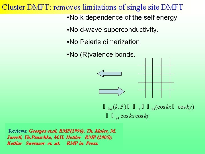 Cluster DMFT: DMFT removes limitations of single site DMFT • No k dependence of